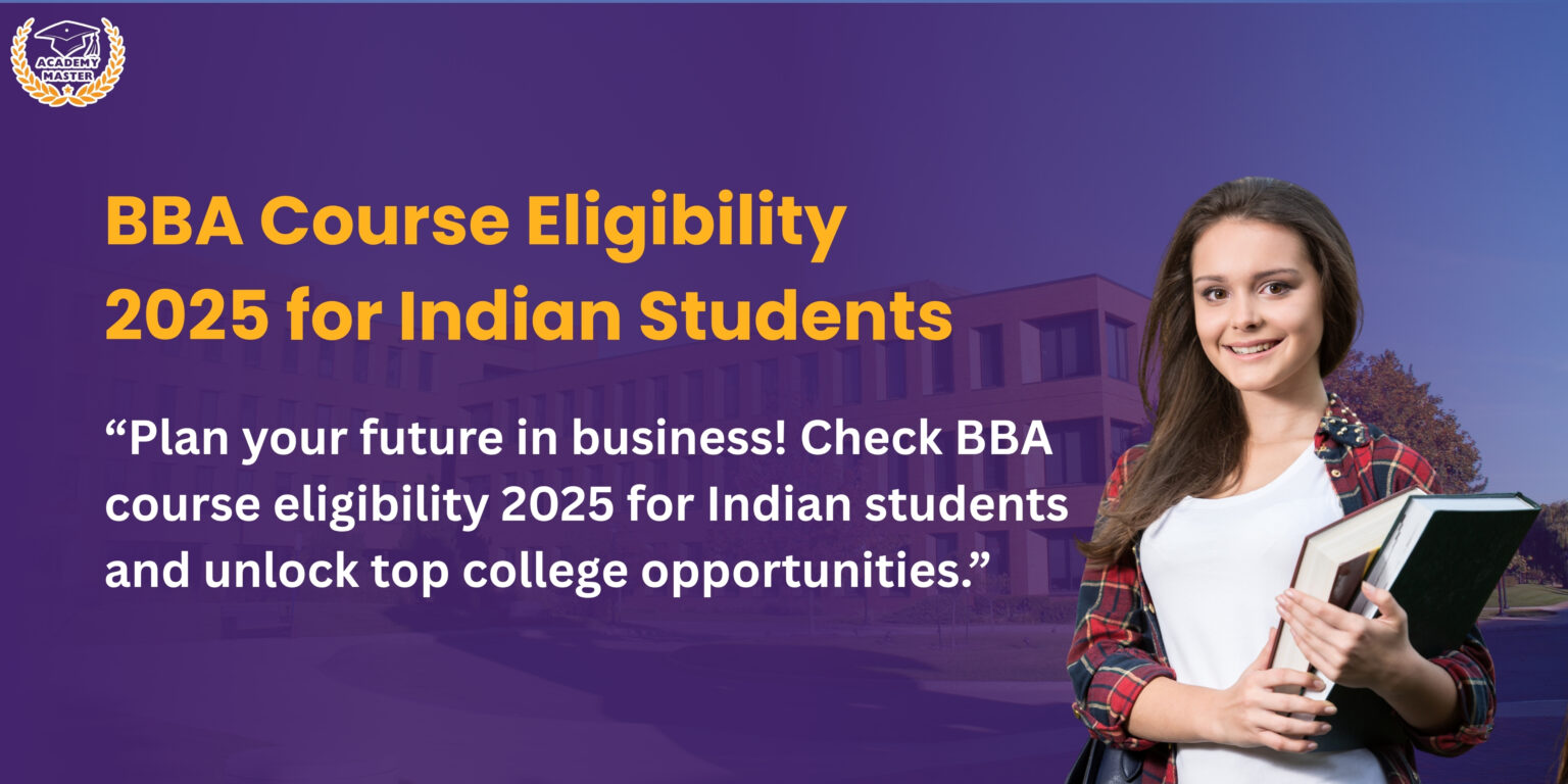 “BBA course eligibility 2025 for Indian students — female student holding books in front of college campus, Academy Master banner”